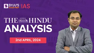 The Hindu Newspaper Analysis | 2nd April 2024 | Current Affairs Today | UPSC Editorial Analysis