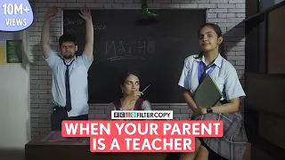 FilterCopy | When Your Parent Is A Teacher | Ft. Anupriya Caroli & Archana Iyer