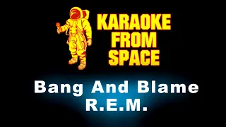 R.E.M. • Bang And Blame | Karaoke • Instrumental • Lyrics