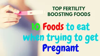 10 Best foods to eat when trying to get Pregnant, How to boost fertility, Fertility increasing Foods