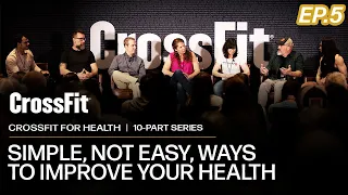 CrossFit for Health: Simple, Not Easy, Ways To Improve Your Health