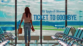 DJ Layla & Sianna - Ticket To Goodbye (Official Audio)