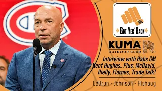 Interview with Habs GM Kent Hughes. Plus: McDavid, Rielly, Flames, Trade Talk!