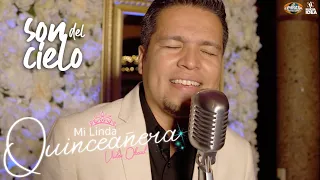 Son del Cielo - Mi Linda Quinceañera (Video Oficial)