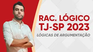 RACIOCÍNIO LÓGICO TJSP 2023 - LÓGICAS DE ARGUMENTAÇÃO