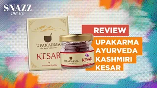 Upakarma Ayurveda Kashmiri Kesar Review | Snazz Me Up