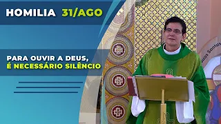 Para ouvir a Deus, é necessário silêncio | Padre Reginaldo Manzotti | Homilia 31/08/2021