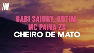 Gabi Saiury, Kotim, and Mc Paiva ZS - Cheiro de Mato (Letra/Lyrics)