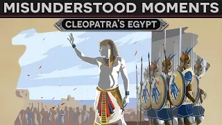 Misunderstood Moments in History - Cleopatra's Egypt