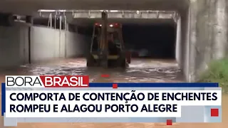 Comporta do Guaíba se rompe e inunda bairros em Porto Alegre | Bora Brasil