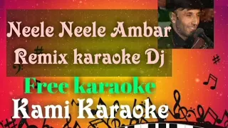Neele Neele Ambar Remix Full Karaoke DJ