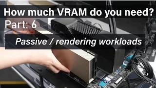 How much VRAM do you need? | Passive / rendering workloads |Part: 6 | RAY TRACE