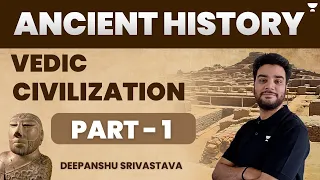 Vedic Civilization | Part 1 |Ancient History | GS | SSC Exams 2023-24 | Deepanshu Shrivastava