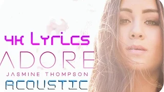 Jasmine Thompson -  Adore - acoustic [4K LYRICS]