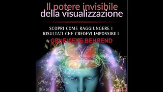 Il POTERE invisibile della VISUALIZZAZIONE - Audiolibro di Genevieve BEHREND