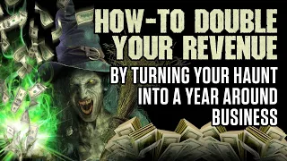 DOUBLE Revenue by Making Your Haunted Attraction a Year Around Business