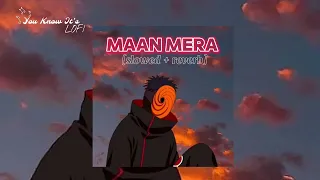 Mann Mera [Slowed + Reverb] Bollywood hindi lofi song #obito #youknowitslofi