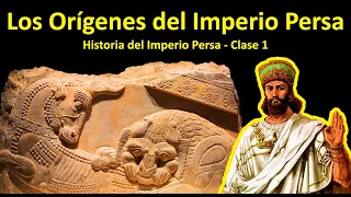 Los orígenes del Imperio Persa - Historia del Imperio Persa - Clase 1