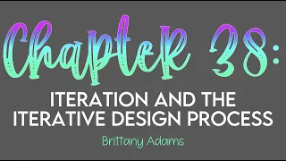 Chapter 38: Iteration and the Iterative Design Process