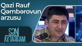 Qazi Rauf Qəmbərov - Ölməmişdən öncə istərdim ki, gözüm açılsın, ailəmi görüm - Səni Axtarıram