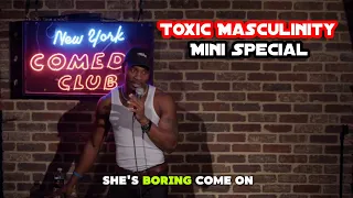 Toxic Masculinity: Mini Standup Special