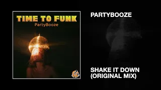 PartyBooze / Shake It Down (Original Mix)
