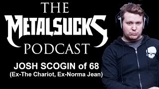 '68's Josh Scogin (ex-The Chariot, ex-Norma Jean) on The MetalSucks Podcast #58