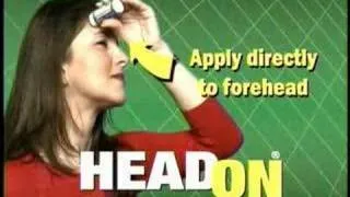 HEADON!  Apply directly to the forehead!