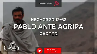 HECHOS 26:12-32 - PABLO ANTE AGRIPA - PARTE 2