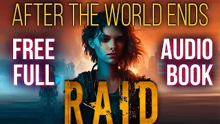 After The World Ends: Raid (Book 6) - Full Length Audiobook, Unabridged