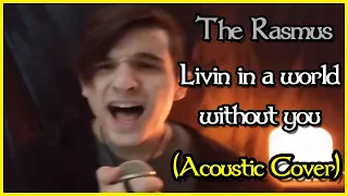 The Rasmus - Livin' in a world without you (Acoustic Cover by Talles Cattarin)