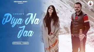 Laman || Piya Na Jaa || Official song || Folk Himachal || Armed Forces || Jammu || Kashmir || Army