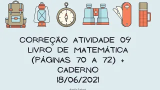 Correção atividade 09 -  Livro de matemática (páginas 70 a 72) + caderno - 18/06/2021