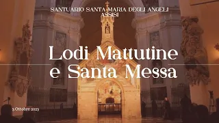 ore 6:30 - Lodi mattutine e Santa Messa - Santuario Santa Maria degli Angeli - Assisi - 03/10/2023