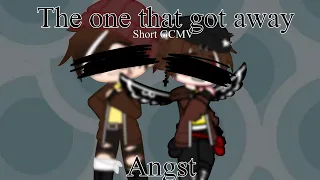 The one that got away || Short Gcmv || Angst :(