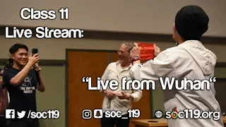 Soc 119 Live Stream - Class #11: Live from Wuhan (Re-Upload)