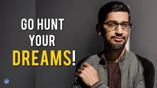 SUNDER PICHAI MOTIVATION | Google CEO | GO HUNT YOUR DREAMS | MOTIVATIONAL VIDEO