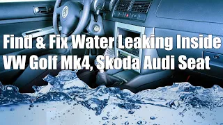 How to find & fix Water Leaking inside a VW Golf 4, Bora, Passat, Skoda, Audi, Seat (wet carpet)
