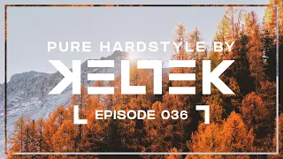 KELTEK Presents Pure Hardstyle | Episode 36