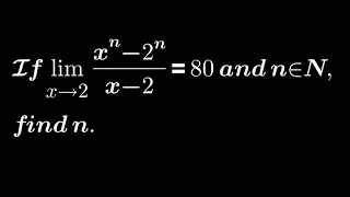 If lim x→2 (xⁿ-2ⁿ)/x-2 = 80, find n