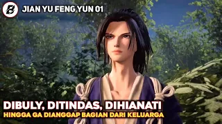 Seorang Pemuda Yang Ditindas Habis Habisan | Alur Film Donghua Terbaru Jian Yu Feng Yun Part 1