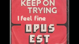 opus est - keep on trying + i feel fine
