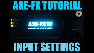 AXE FX 3 TUTORIAL - INPUT