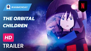 The Orbital Children - Official Trailer - Netflix - #AniMonday #Anime #SciFi #Animation #AnimeSeries