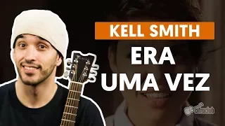 ERA UMA VEZ - Kell Smith (aula de violão completa)