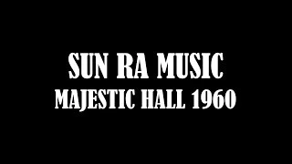 SUN RA MUSIC - MAJESTIC HALL 1960