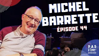 Pas D'Temps À Perdre - Épisode 44 - Michel Barrette