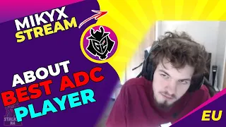G2 Mikyx About BEST ADC Player He Played With - Hans Sama - Rekkles - Kobbe