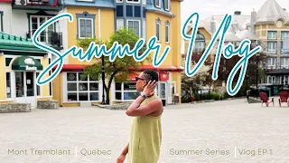 Bebe & Toro Summer VLOG 🔆 | Mont Tremblant | Quebec | A Special Guest Arrives | EP 1 🫶🏾⚔️💕