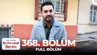 En Hamarat Benim 368. Bölüm